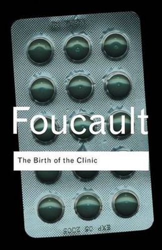 Cover image for The Birth of the Clinic: An archaeology of medical perception